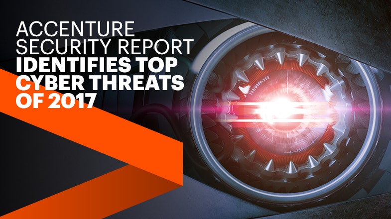 Accenture Security Report Identifies Top Cyber Threats of 2017