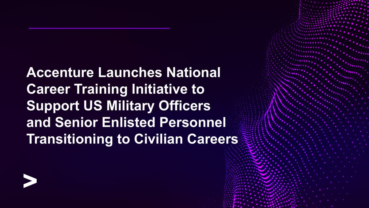 Accenture Launches National Career Training Initiative to Support Officers and Senior Enlisted Personnel Transitioning to Civilian Careers Accenture Launches National Career Training Initiative to Support Officers and Senior Enlisted Personnel Transitioning to Civilian Careers
