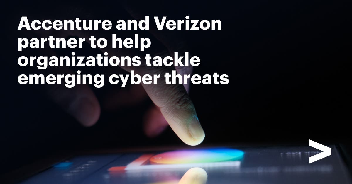 Verizon Announces Strategic Partnership with Accenture to Help Organizations Tackle Emerging Cybersecurity Threats