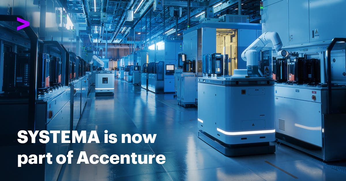 Accenture Acquires SYSTEMA to Drive Manufacturing Automation for Semiconductor Clients Accenture Acquires SYSTEMA to Drive Manufacturing Automation for Semiconductor Clients