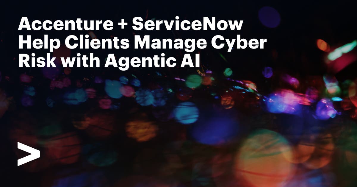 ServiceNow and Accenture launch AI-powered services to accelerate the shift from legacy risk platforms to agentic AI
